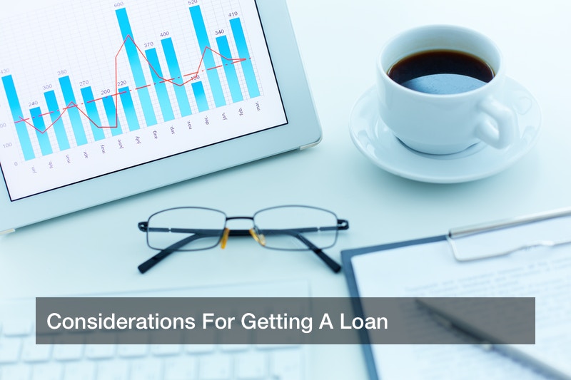 Considerations For Getting A Loan