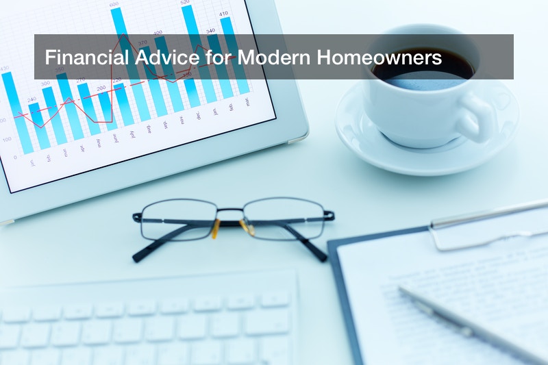 Financial Advice for Modern Homeowners