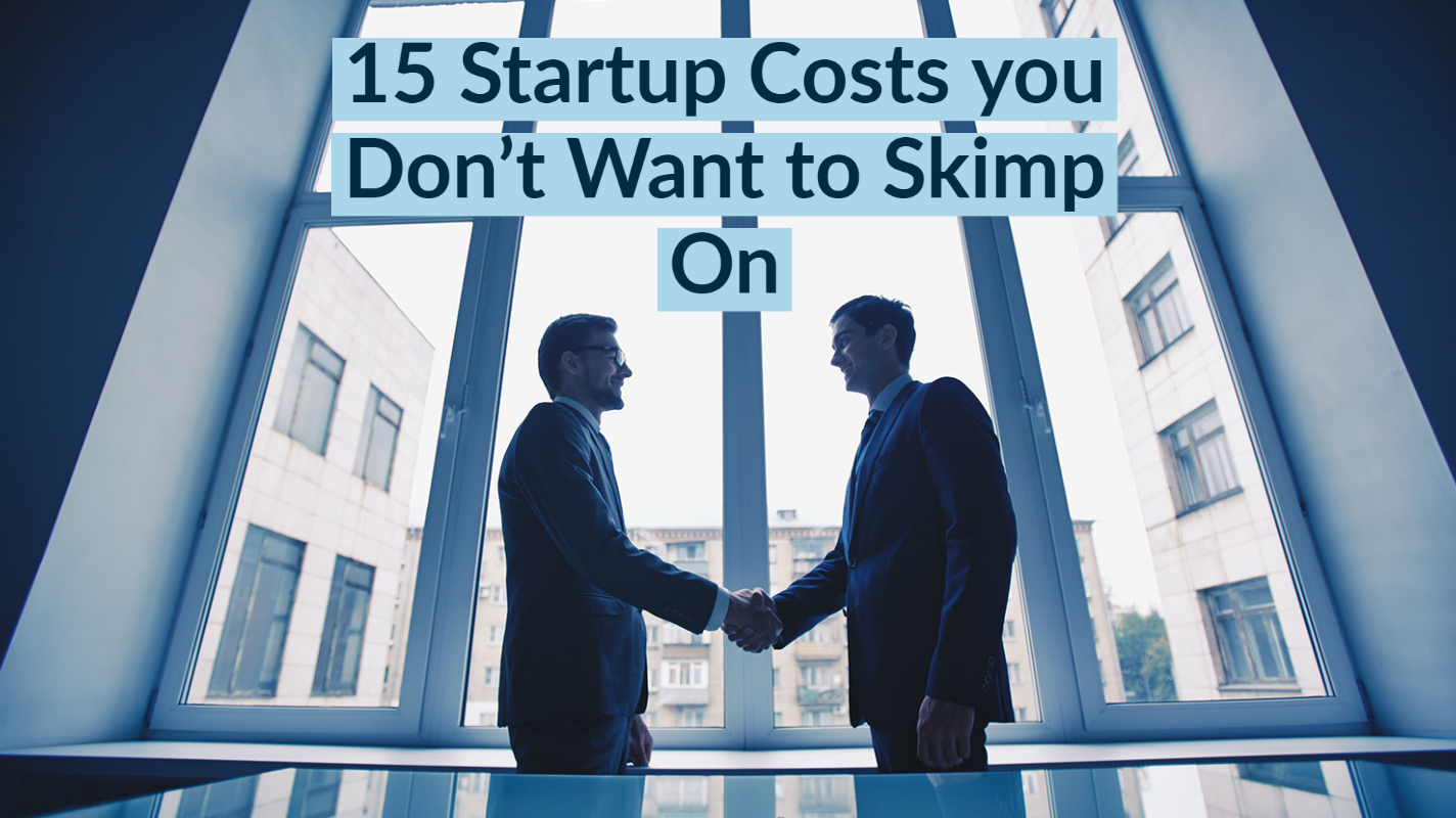 15 Startup Costs you Don’t Want to Skimp On