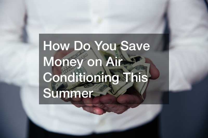 How Do You Save Money on Air Conditioning This Summer