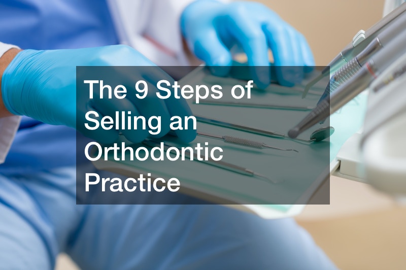 The 9 Steps of Selling an Orthodontic Practice