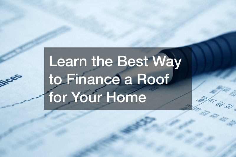 Learn the Best Way to Finance a Roof for Your Home