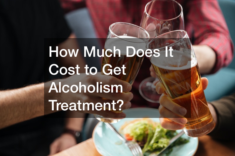 How Much Does It Cost to Get Alcoholism Treatment?