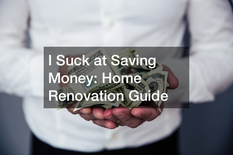 I Suck at Saving Money: Home Renovation Guide