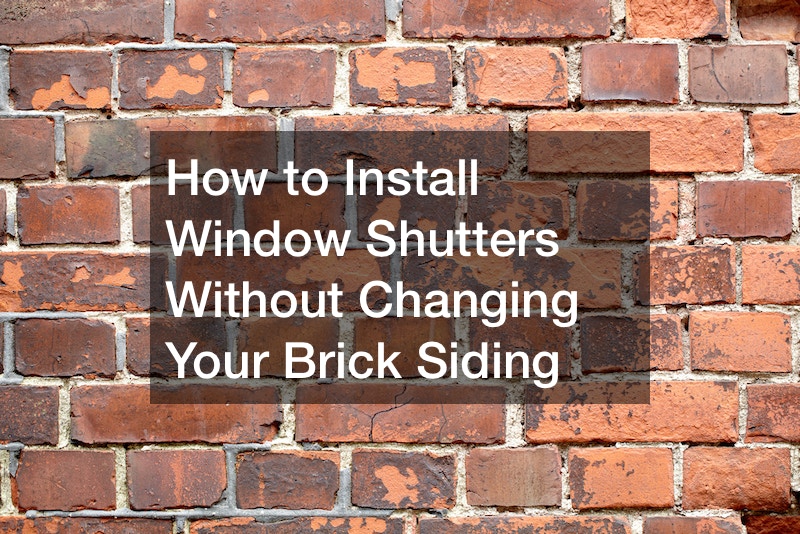 How to Install Window Shutters Without Changing Your Brick Siding