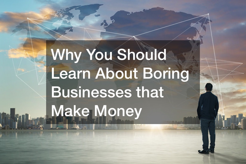 Why You Should Learn About Boring Businesses that Make Money