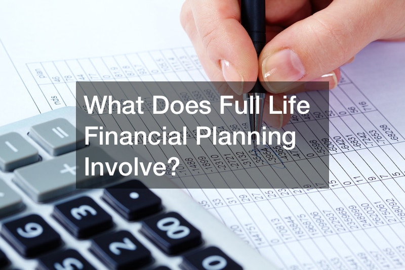 What Does Full Life Financial Planning Involve?