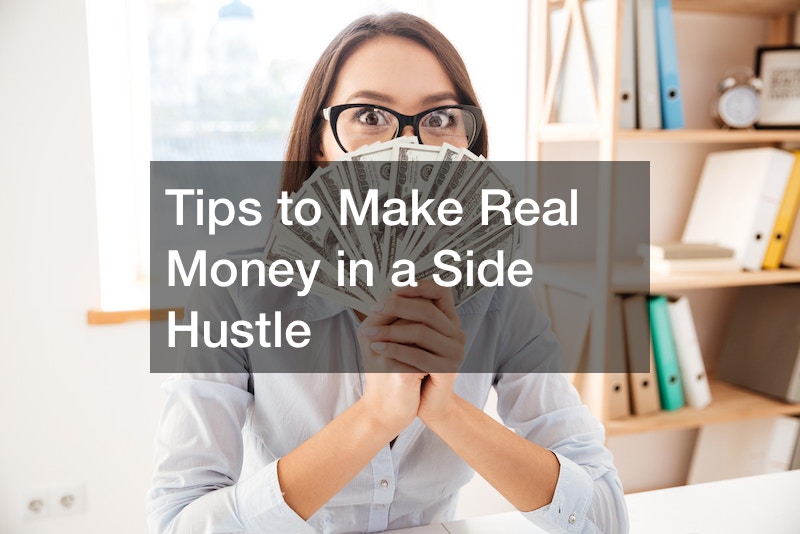 Tips to Make Real Money in a Side Hustle