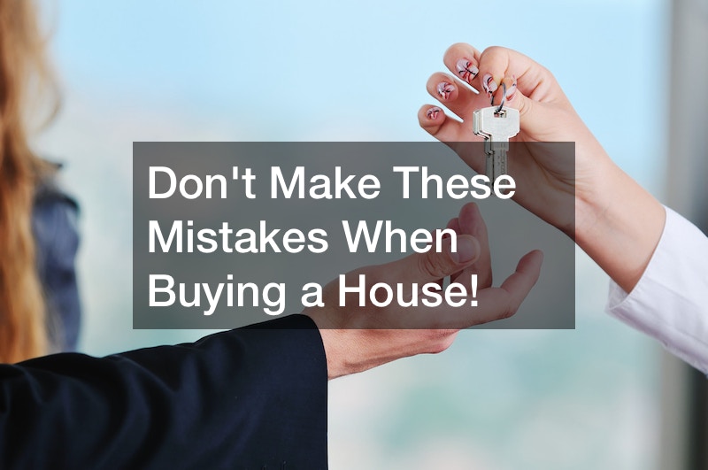 Dont Make These Mistakes When Buying a House!