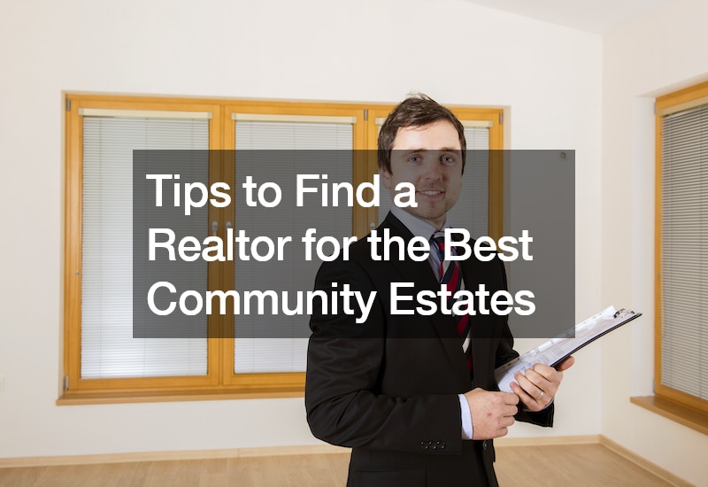 Tips to Find a Realtor for the Best Community Estates