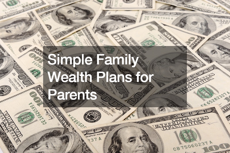 Simple Family Wealth Plans for Parents