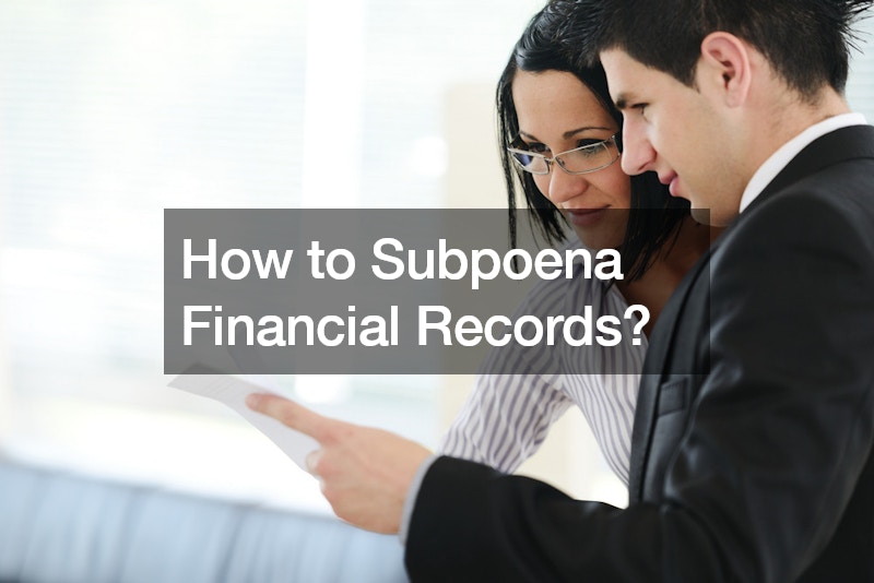 How to Subpoena Financial Records?