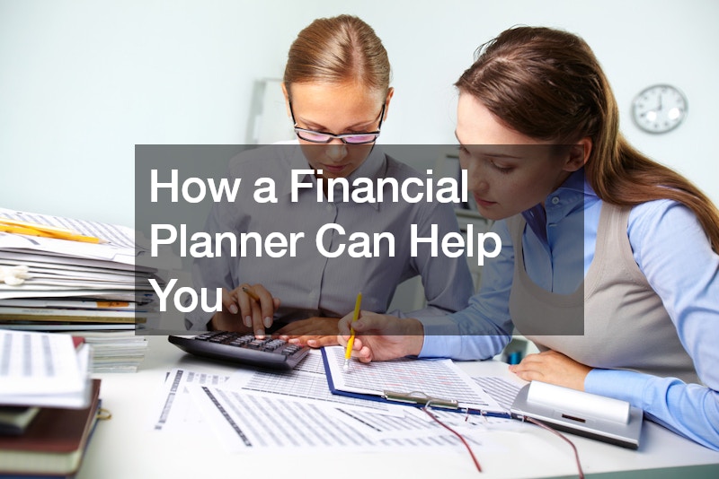 How a Financial Planner Can Help You