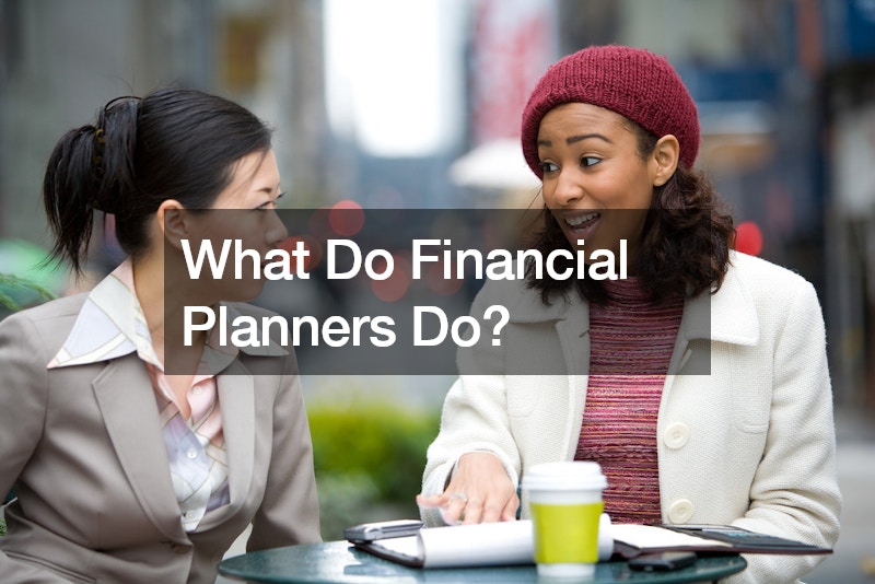 What Do Financial Planners Do?