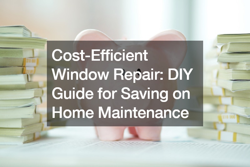 Cost-Efficient Window Repair DIY Guide for Saving on Home Maintenance