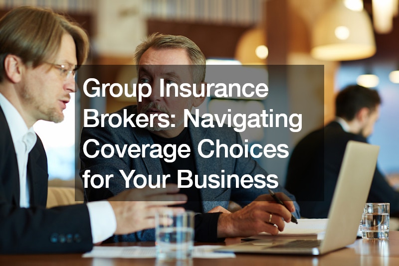 Group Insurance Brokers Navigating Coverage Choices for Your Business