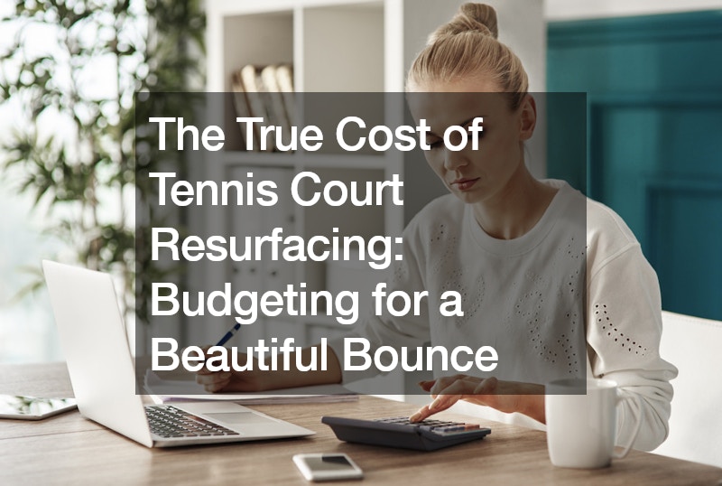 The True Cost of Tennis Court Resurfacing Budgeting for a Beautiful Bounce