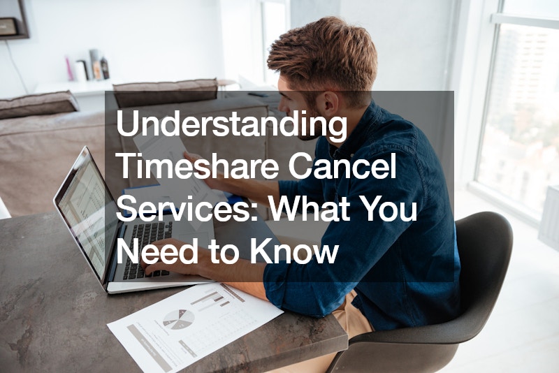 Understanding Timeshare Cancel Services What You Need to Know