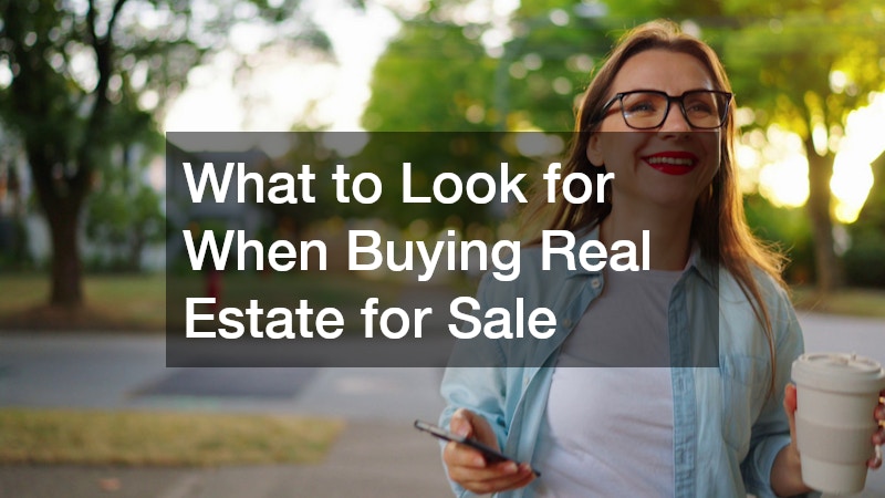 What to Look for When Buying Real Estate for Sale